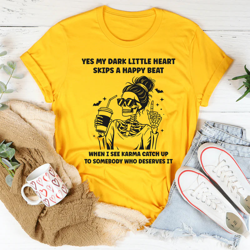 My Dark Little Heart Skips A Happy Beat When I See Karma T-Shirt
