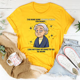 I've Done Some Terrible Things For Money T-Shirt