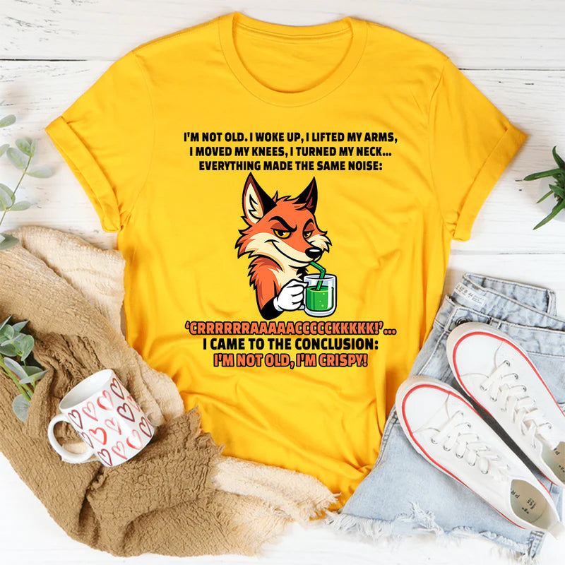I’m Not Old, I Woke Up I Lifted My Arms I Moved My Knees T-Shirt