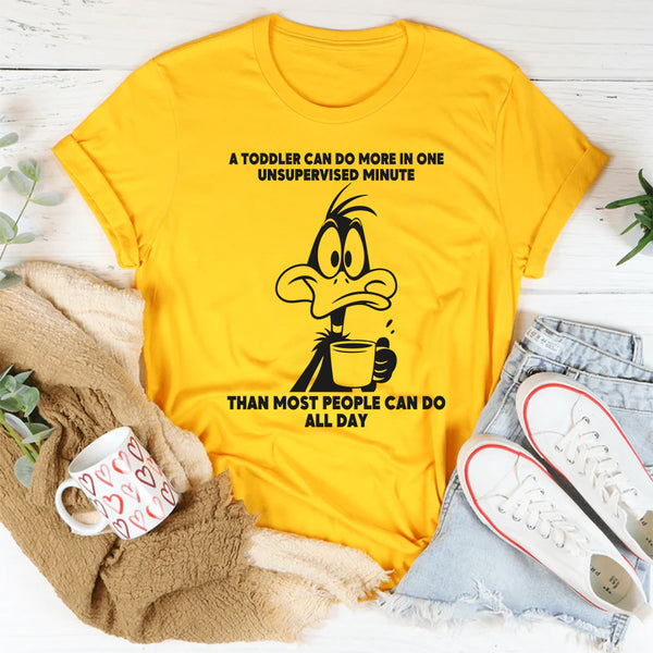 A Toddler Can Do More in One Unsupervised Minute T-Shirt