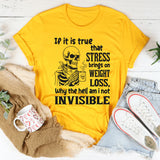 If It’s True That Stress Brings On Weight Loss T-Shirt