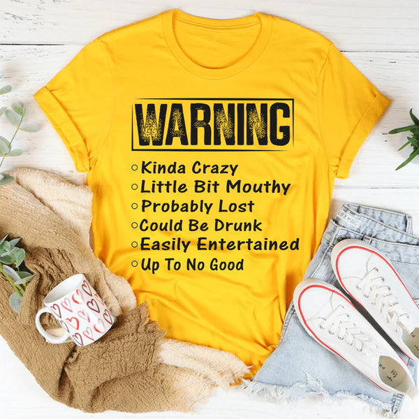 Warning: Kinda Crazy, Little Bit Mouthy T-Shirt