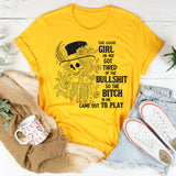 The Good Girl In Me Got Tired Of The Bullshit T-Shirt
