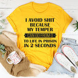 I Avoid People Because My Temper Can Go From 0 To Life In Prison In 2 Seconds T-Shirt
