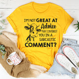I’m Not Great at Advice May I Interest You in a Sarcastic Comment T-Shirt