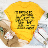 I Am Trying To See Things From Your Point Of View T-Shirt
