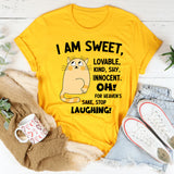 I Am Sweet Lovable Kind Shy Innocent Oh For Heaven's Sake T-Shirt