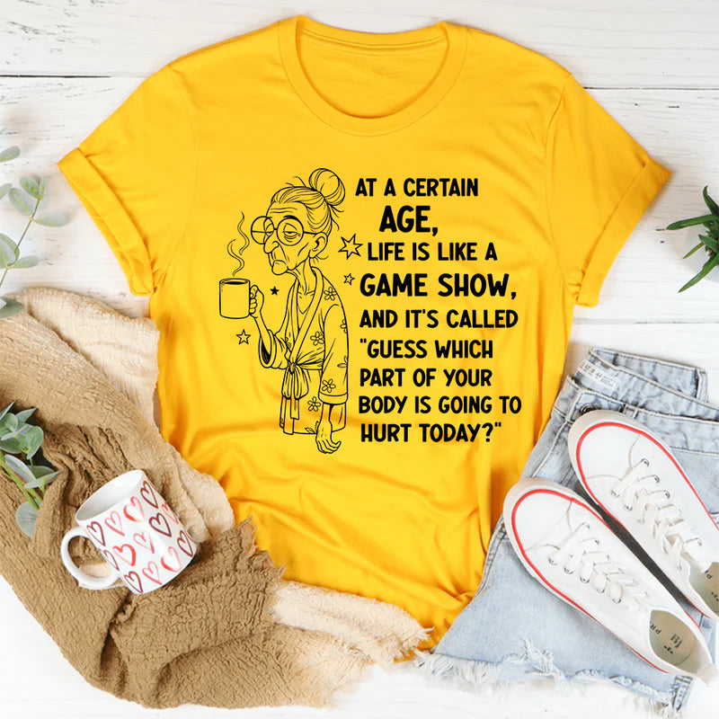 At a Certain Age, Life Is a Game Show and It’s Called Guess Which Part T-Shirt