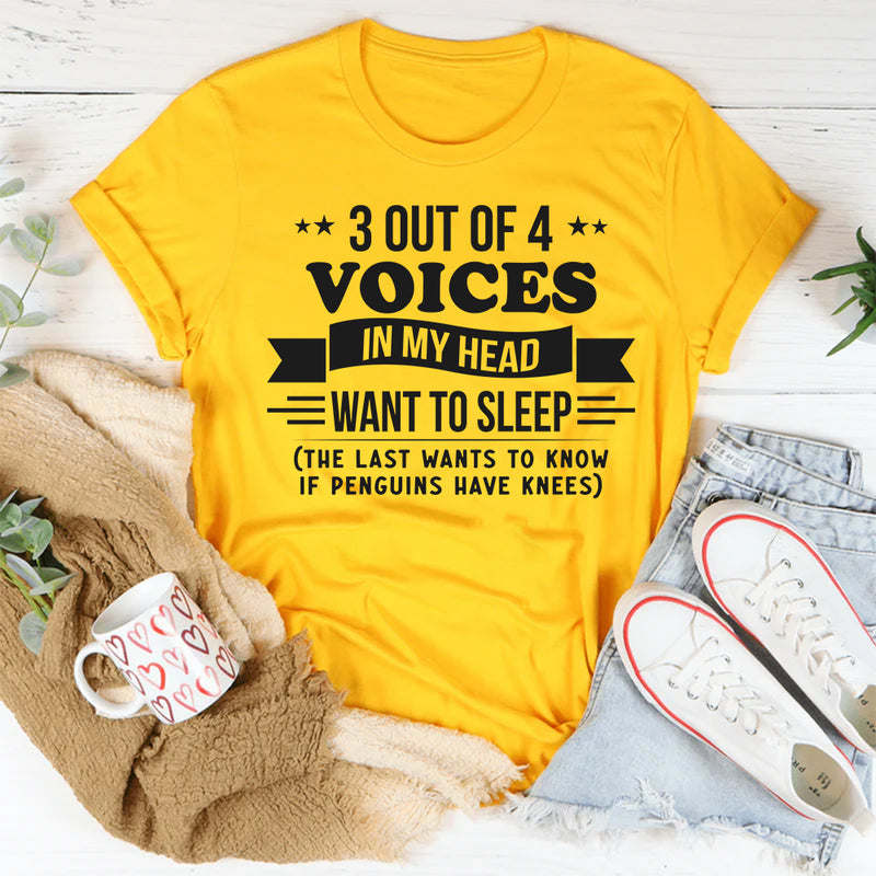 3 Out Of 4 Voices In My Head Want To Sleep T-Shirt