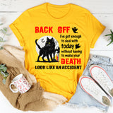 Back Off—I’ve Got Enough To Deal With T-Shirt