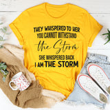 They Whispered To Her You Can't With Stand The Storm T-Shirt