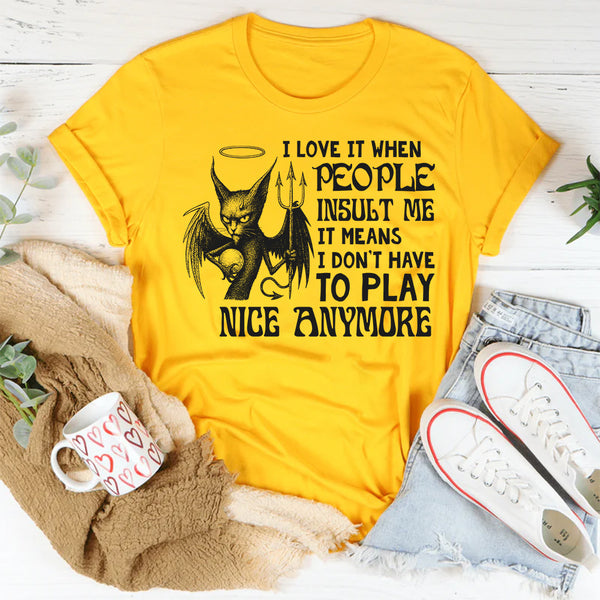I Love It When People Insult Me T-Shirt