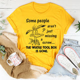 Some People Aren't Just Missing A Screw Whole Toolbox Gone T-Shirt