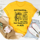 Just Checking I Heard a Loud Pop and Thought You Might Have Pulled T-Shirt
