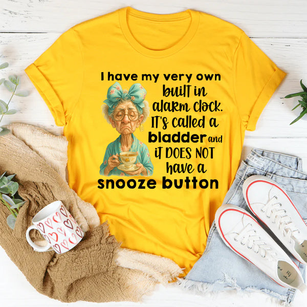 I Have My Very Own Built-In Alarm Clock T-Shirt