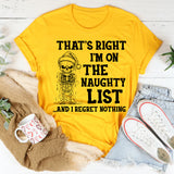 That's Right I'm On The Naughty List And I Regret Nothing T-Shirt