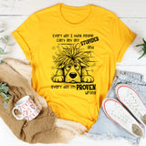 Everyday I Think People Can’t Get Any Stupider And Everyday I Am Proven Wrong T-Shirt