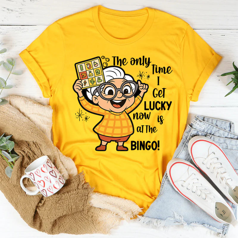 The Only Time I Get Lucky Now Is At The Bingo T-Shirt