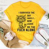 I Survived The Day Barely T-Shirt
