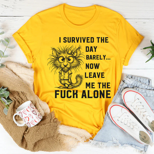 I Survived The Day Barely T-Shirt