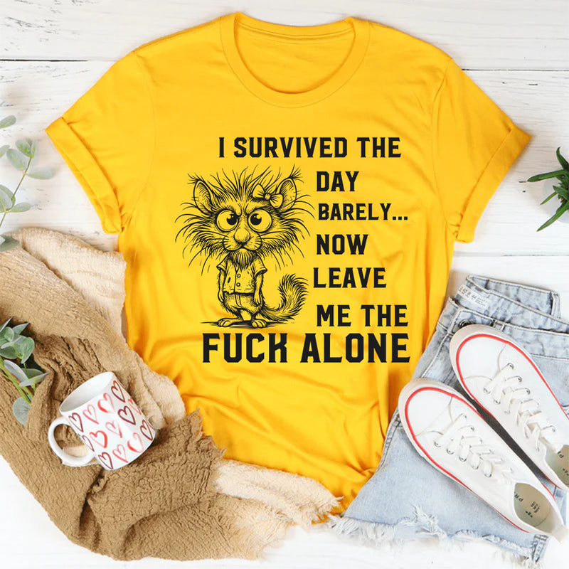 I Survived The Day Barely T-Shirt