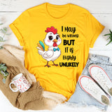 I May Be Wrong But It Is Highly Unlikely T-Shirt