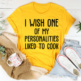 I Wish One of My Personalities Liked to Cook T-Shirt