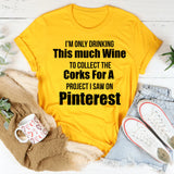 I’m Only Drinking This Much Wine to Collect T-Shirt