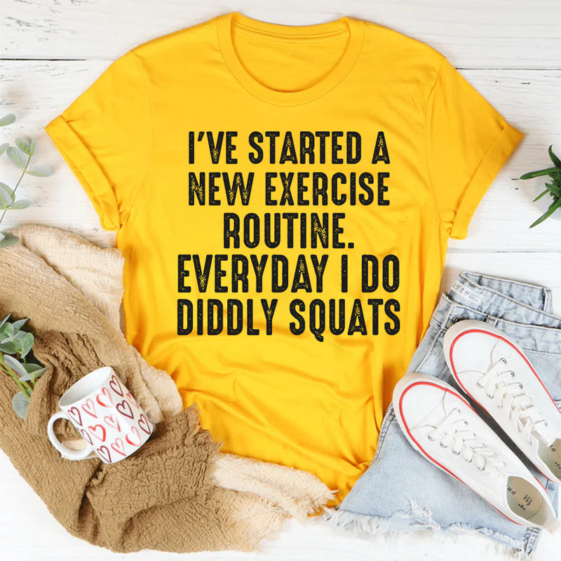 I Have Started A New Exercise Routine Everyday I Do Diddly Squats T-Shirt