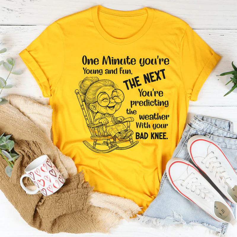One Minute You’re Young And Fun The Next T-Shirt
