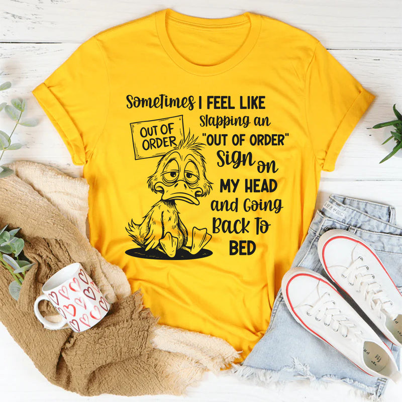 Sometimes I Feel Like Slapping an Out of Order Sign T-Shirt
