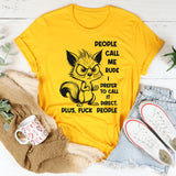 People Call Me Rude, I Prefer to Call It Direct Plus, F** People T-Shirt