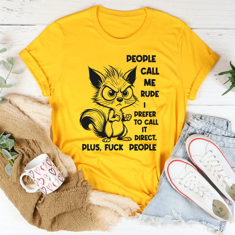 People Call Me Rude, I Prefer to Call It Direct Plus, F** People T-Shirt