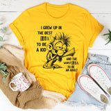 I Grew Up in the Best Era to Be a Kid and the Worst Era to Be an Adult T-Shirt