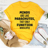 Minds Are Like Parachutes They Only Function When Open T-Shirt