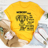 Nobody Told Me That When You Get a Wife The Heats Are Sold Separately T-Shirt