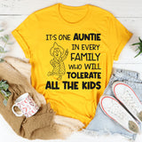 It’s One Auntie in Every Family Who Will Tolerate All the Kids T-Shirt