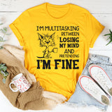 I’m Multitasking Between Losing My Mind and Pretending I’m Fine T-Shirt