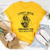 I Don’t Argue I Deliver Sarcastic TED Talks With Style T-Style