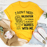 I Don’t Need Validation My Mirror Already Agrees With Me T-Shirt