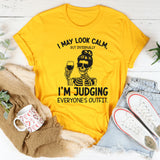 I May Look Calm, But Internally I’m Judging Everyone’s Outfit T-Shirt
