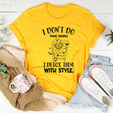 I Don't Do Toxic People I Detox Them With Style T-Shirt
