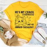 Funny Relationship T-Shirt: He's My Chaos Coordinator & Unpaid Therapist Tee