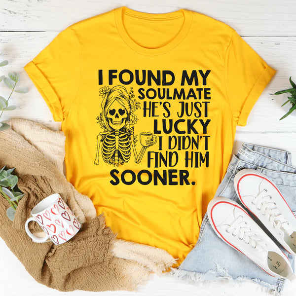 I Found My Soulmate, He’s Just Lucky I Didn’t Find Him Sooner