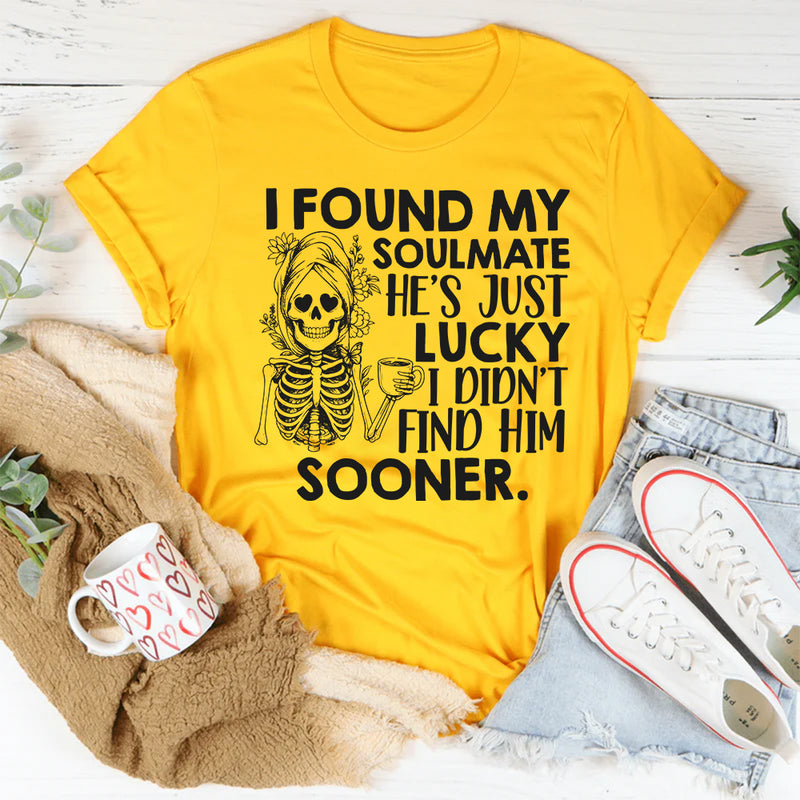 I Found My Soulmate, He’s Just Lucky I Didn’t Find Him Sooner