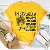 I’m Basically a Walking Mood Board for Chaos and Charm T-Shirt