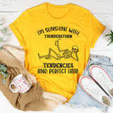 I’m Sunshine With Thunderstorm Tendencies and Perfect Hair T-Shirt