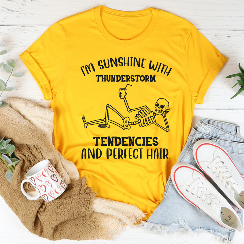 I’m Sunshine With Thunderstorm Tendencies and Perfect Hair T-Shirt
