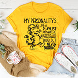 My Personality’s Like a Playlist on Shuffle T-Shirt