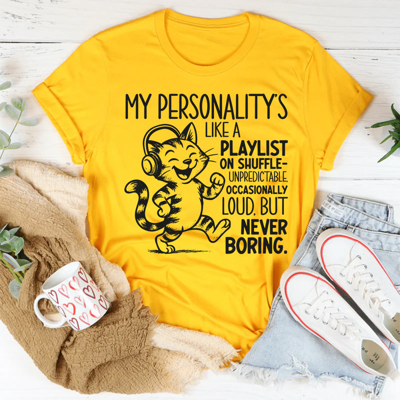 My Personality’s Like a Playlist on Shuffle T-Shirt